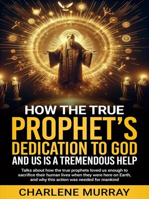 cover image of How the True Prophet's Dedication to God and Us Is a Tremendous Help